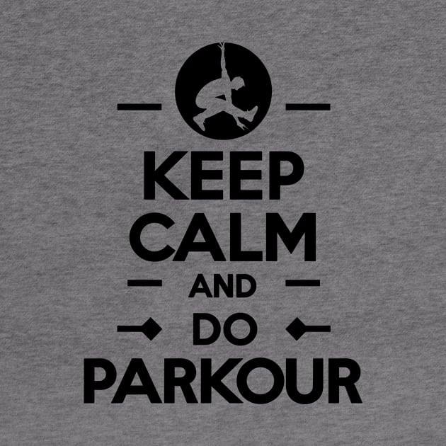 Keep Calm And Do Parkour by T-Shirt Sculptor